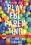 Playful Parenting. Rodzicielstwo przez zabawę - zdjęcie