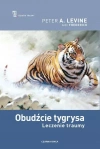 Obudźcie tygrysa. Leczenie traumy - zdjęcie