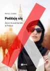 Poddaję się. Życie muzułmanek w Polsce - zdjęcie