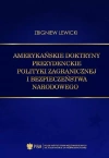 Amerykańskie doktryny prezydenckie polityki zagranicznej i bezpieczeństwa narodowego - zdjęcie