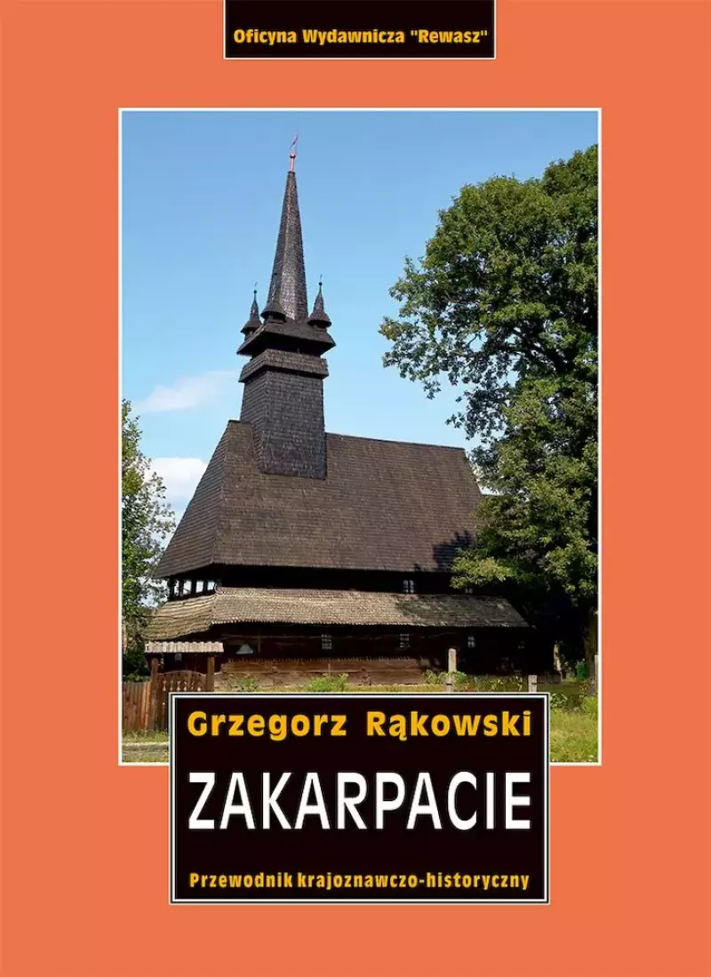 Zakarpacie. Przewodnik krajoznawczo-historyczny po Ukrainie Zachodniej. Część 8 Zakarpacie. Przewodnik krajoznawczo-historyczny po Ukrainie Zachodniej. Część 8