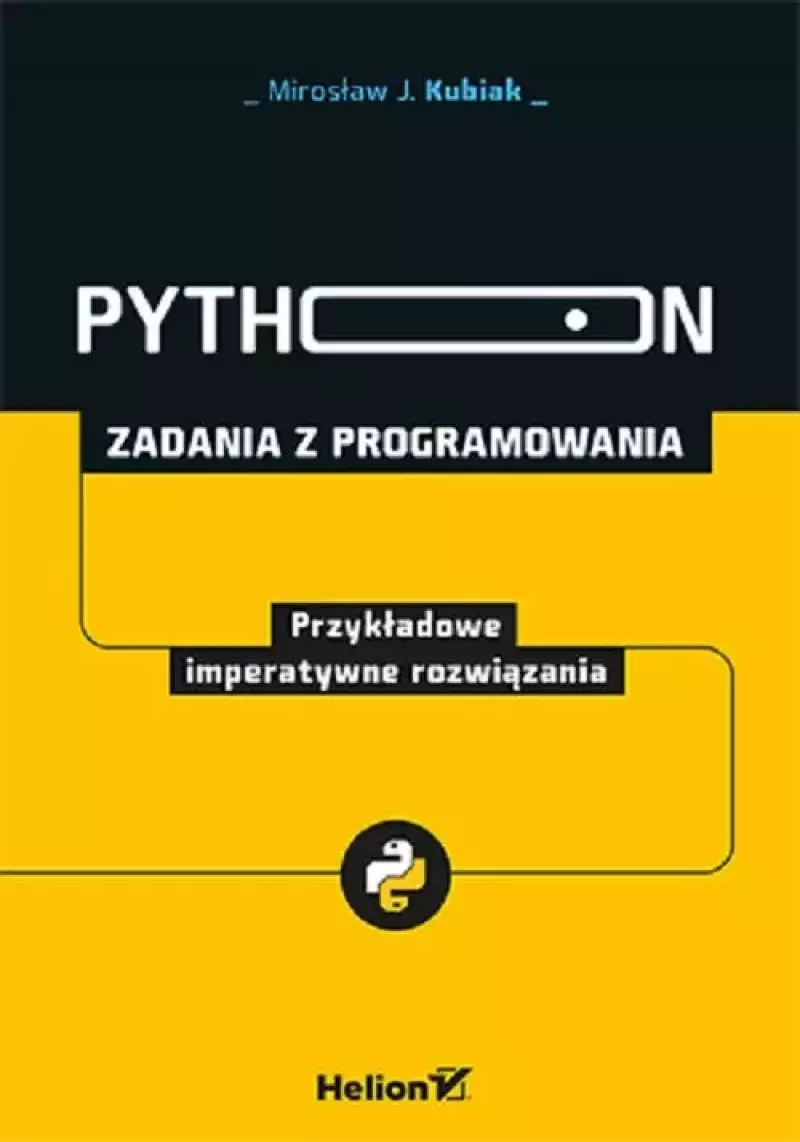Python. Zadania z programowania. Przykładowe imperatywne rozwiązania Python. Zadania z programowania. Przykładowe imperatywne rozwiązania