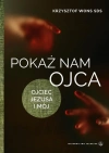 Pokaż nam Ojca. Ojciec Jezusa i mój - zdjęcie