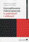 Uporządkowanie makrocząsteczek w polimerach i włóknach - zdjęcie