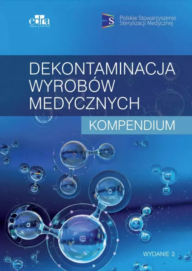 Dekontaminacja wyrobów medycznych Kompendium Dekontaminacja wyrobów medycznych Kompendium