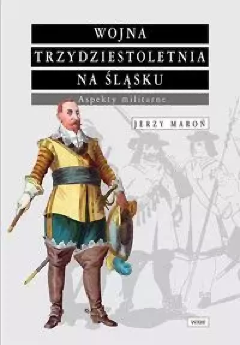 Wojna trzydziestoletnia na śląsku. Aspekty militarne Wojna trzydziestoletnia na śląsku. Aspekty militarne