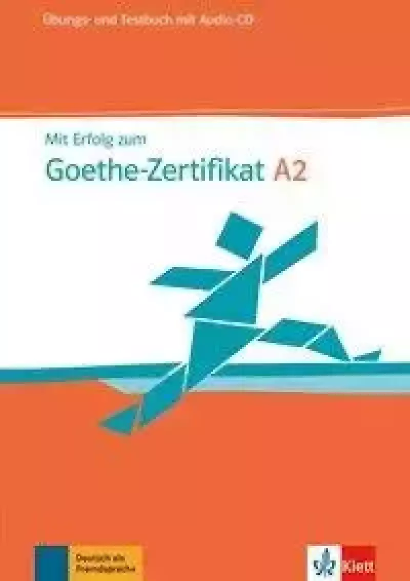 Mit Erfolg zum Goethe-Zertifikat A2. Übungs- und Testbuch Mit Erfolg zum Goethe-Zertifikat A2. Übungs- und Testbuch