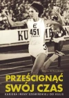 Prześcignąć swój czas. Kariera Ireny Szewińskiej od kulis - zdjęcie