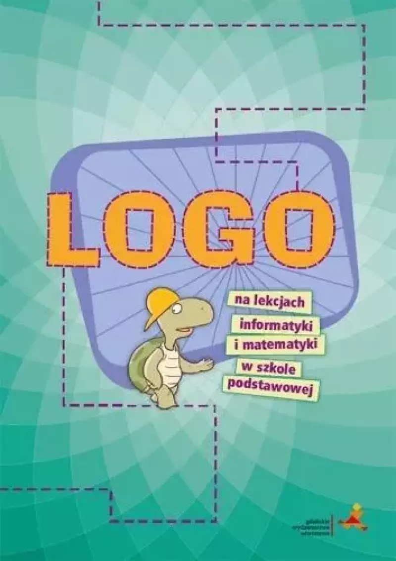 LOGO na lekcjach informatyki i matematyki w szkole LOGO na lekcjach informatyki i matematyki w szkole