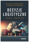 Decyzje logistyczne. Teoria i praktyka - zdjęcie