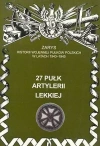 27 Pułk Artylerii Lekkiej Zarys Historii Wojennej Pułków Polskich w Kampanii Wrześniowej - zdjęcie