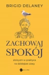Zachowaj spokój. Stoicyzm w praktyce na dzisiejsze czasy - zdjęcie