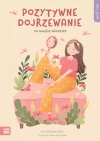 Self-care. Pozytywne dojrzewanie - zdjęcie