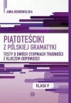 Piątoteściki z polskiej gramatyki. Testy o dwóch stopniach trudności z kluczem odpowiedzi Klasa 5 - zdjęcie