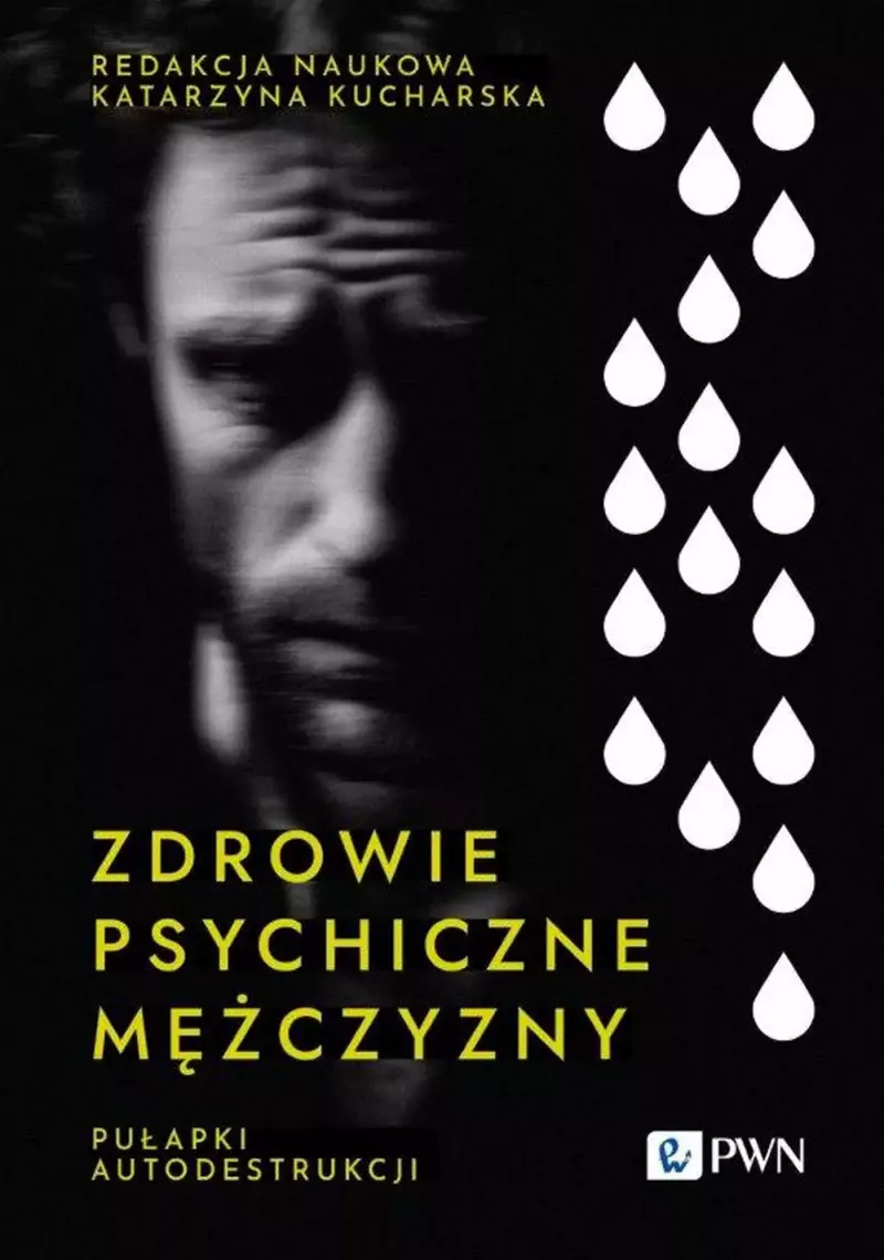 Zdrowie psychiczne mężczyzny. Pułapki autodestrukcji Zdrowie psychiczne mężczyzny. Pułapki autodestrukcji