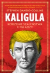 Kaligula. Korzenie szaleństwa u władzy - zdjęcie