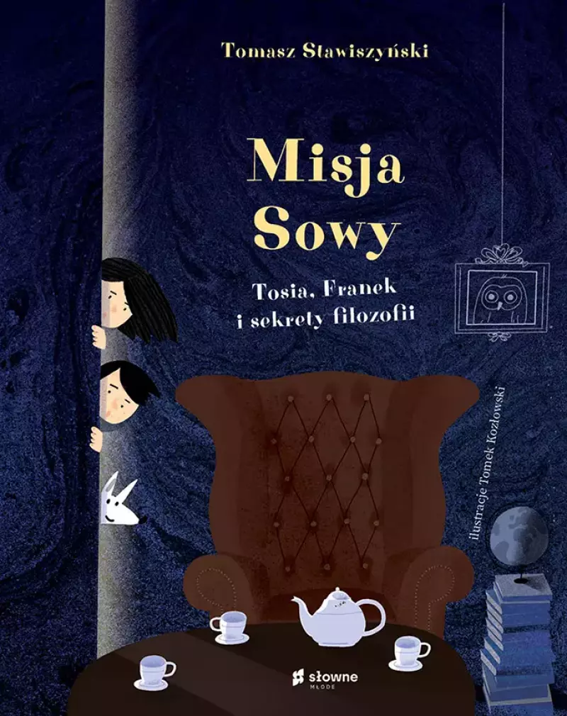 Misja Sowy. Tosia, Franek i sekrety filozofii Misja Sowy. Tosia, Franek i sekrety filozofii