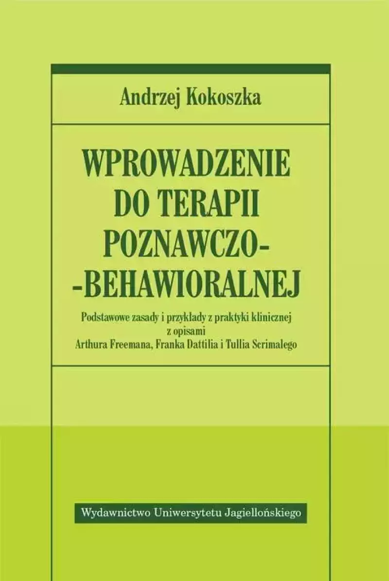 Wprowadzenie do terapii poznawczo-behawioralnej Wprowadzenie do terapii poznawczo-behawioralnej