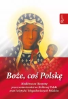 Boże coś Polskę - modlitewnik. Modlitwa za Ojczyznę przez wstawiennictwo Królowej Polski oraz świętych i błogosławionych Polaków Boże coś Polskę - modlitewnik. Modlitwa za Ojczyznę przez wstawiennictwo Królowej Polski oraz świętych i błogosławionych Polaków - zdjęcie