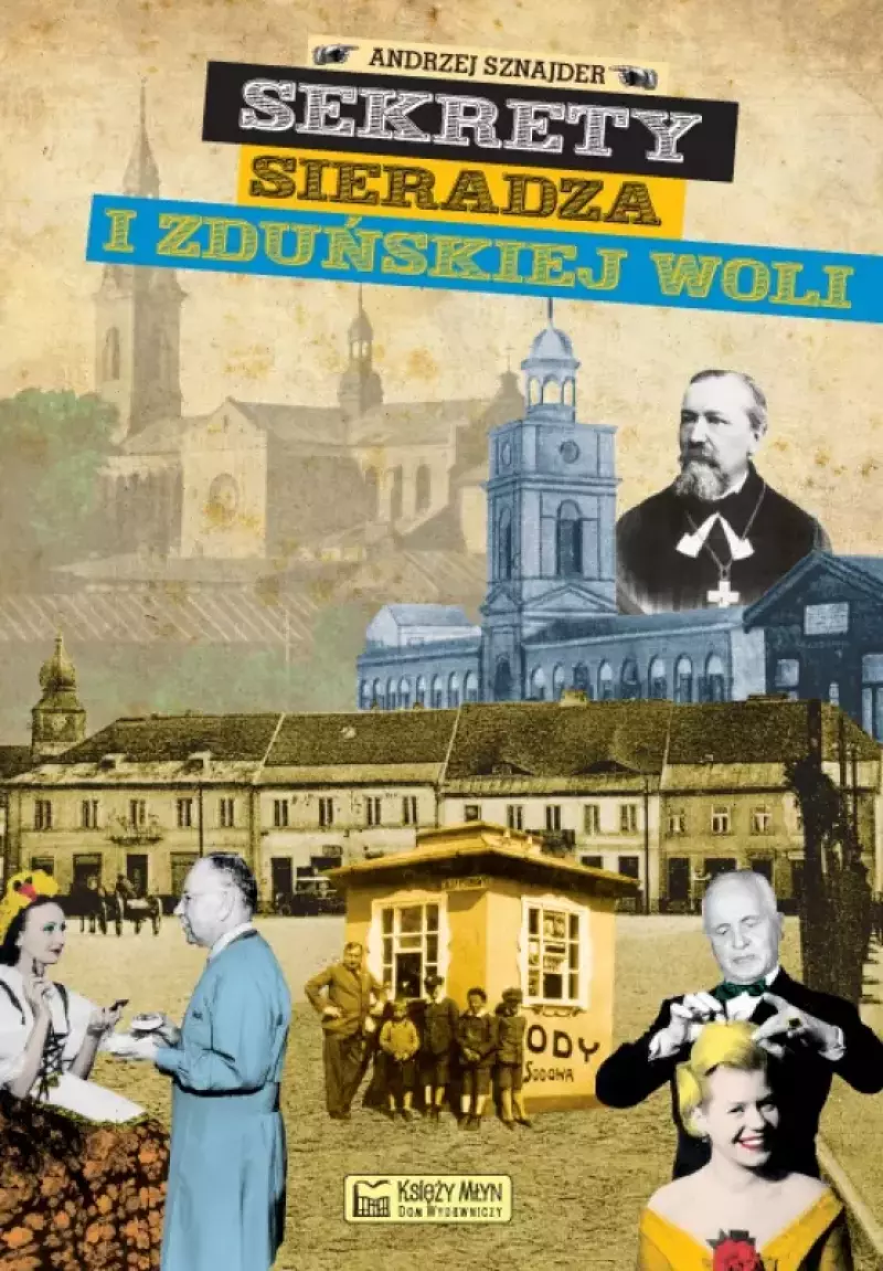 Sekrety Sieradza i Zduńskiej Woli Sekrety Sieradza i Zduńskiej Woli