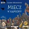 Legendy arturiańskie. Tom 3. Miecz w kamieniu. Audiobook - zdjęcie