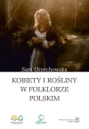 Kobiety i rośliny w folklorze polskim - zdjęcie