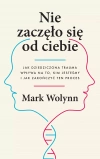 Nie zaczęło się od ciebie. Jak dziedziczona trauma wpływa na to, kim jesteśmy i jak zakończyć ten proces - zdjęcie