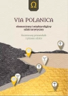Via Polanica. Ekumeniczny i międzyreligijny szlak turystyczny. Ilustrowany przewodnik z planem szlaku - zdjęcie