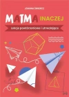 Matma inaczej. Lekcje powtórzeniowe i utrwalające - zdjęcie