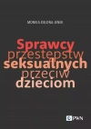 Sprzewcy przestępstw seksualnych przeciw dzieciom. Trudy naukowego poznania - zdjęcie