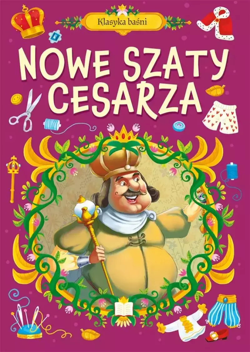 Klasyka baśni. Nowe szaty cesarza Klasyka baśni. Nowe szaty cesarza