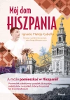 Mój dom, Hiszpania. A może pomieszkać w Hiszpanii? Przewodnik subiektywny i poradnik dla turystów, podróżników i wszystkich, którzy chcą poznać ten kraj od podszewki - zdjęcie