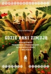 Gdzie raki zimują. Subiektywny przewodnik etnograficzny po Suwalszczyźnie i okolicach - zdjęcie