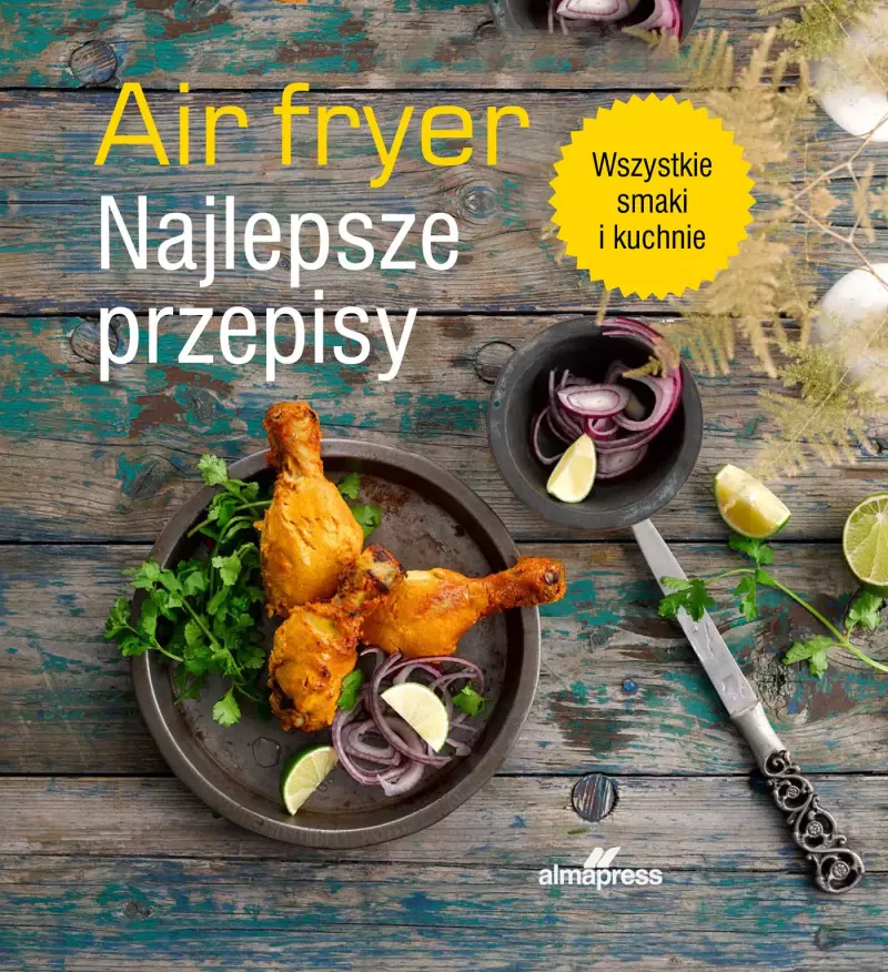 Air fryer. Najlepsze przepisy Air fryer. Najlepsze przepisy