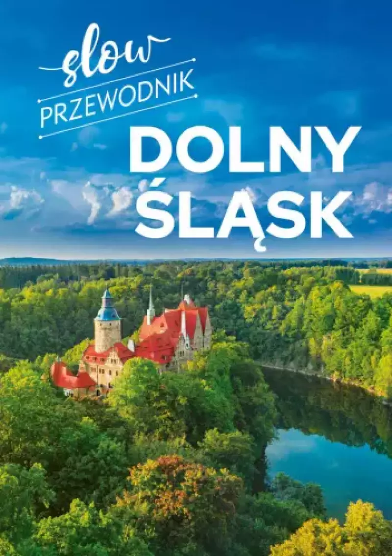 Slow przewodnik. Dolny Śląsk Slow przewodnik. Dolny Śląsk