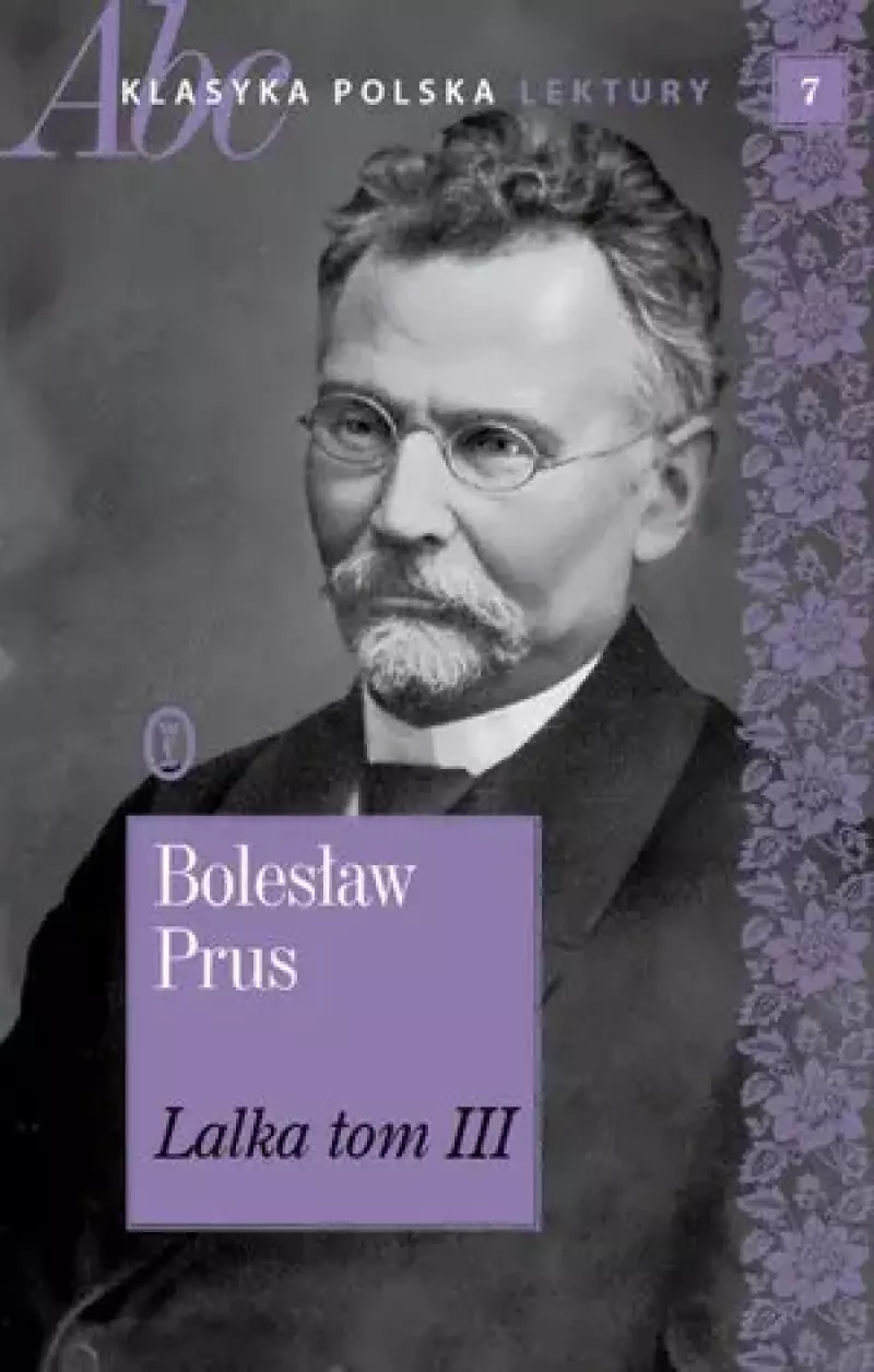 Lalka. Tom 3. ABC Klasyka polska. Lektury. Tom 7 Lalka. Tom 3. ABC Klasyka polska. Lektury. Tom 7