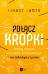 Połącz kropki. Nanoboty medyczne, drony zabójcy, odczytywanie myśli i inne technologie przyszłości - zdjęcie