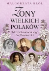 Żony wielkich Polaków. Od Kochanowskiego do Moniuszki - zdjęcie