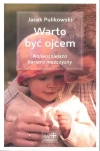 Warto być ojcem. Najważniejsza kariera mężczyzny - zdjęcie