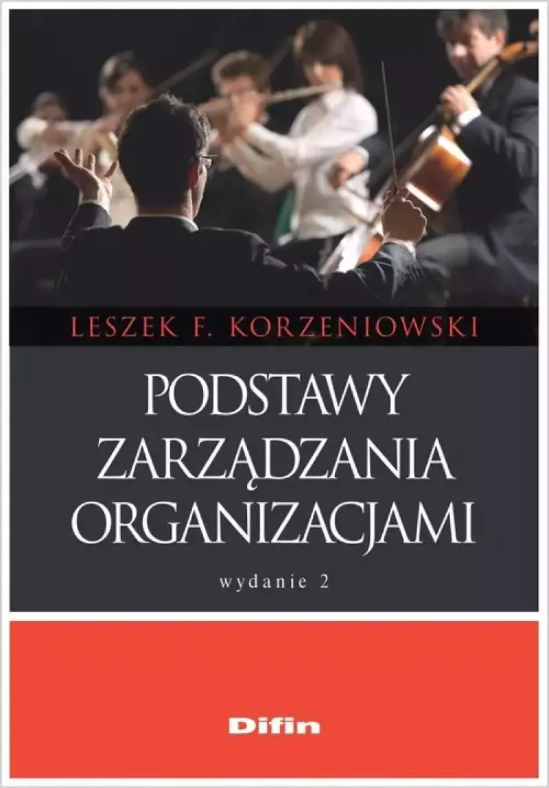 Podstawy zarządzania organizacjami, wydanie 2 Podstawy zarządzania organizacjami, wydanie 2