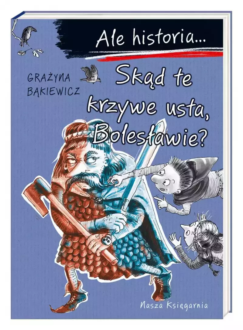 Ale historia... Tom 9. Skąd te krzywe usta, Bolesławie?