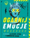 Ogarnij emocje. Workbook. Jak radzić sobie ze stresem, presją i nadmiarem uczuć - zdjęcie