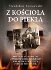 Z kościoła do piekła. Kontynuacja książki "Zanim spłonęli żywcem". Ukraińska zbrodnia w Hucie Pieniackiej - zdjęcie