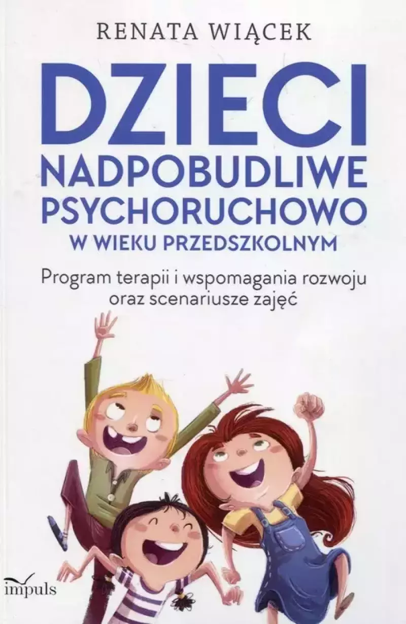 Dzieci nadpobudliwe psychoruchowo w wieku przedszkolnym Dzieci nadpobudliwe psychoruchowo w wieku przedszkolnym