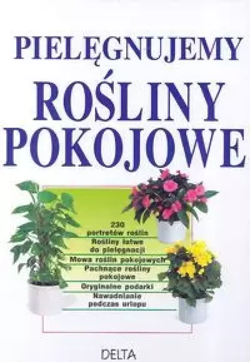 Pielęgnujemy rośliny pokojowe Pielęgnujemy rośliny pokojowe