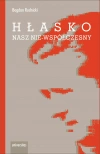 Hłasko. Nasz nie-współczesny, czyli nowy wspaniały żywot starej manipulacji - zdjęcie