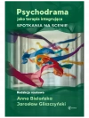 Psychodrama jako terapia integrująca. Spotkania na scenie - zdjęcie