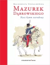 Mazurek Dąbrowskiego. Nasz hymn narodowy - zdjęcie