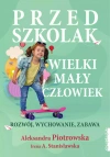 Przedszkolak. Wielki mały człowiek. Rozwój, wychowanie, zabawa - zdjęcie