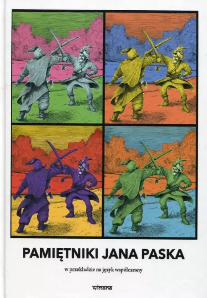 Pamiętniki Jana Paska w przekładzie na język współczesny Pamiętniki Jana Paska w przekładzie na język współczesny